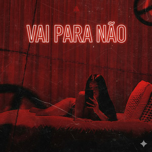 VAI PARA NAO (Explicit)