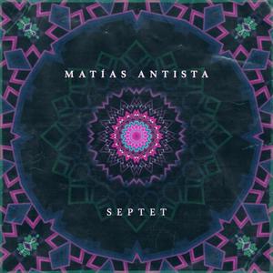 MATIAS ANTISTA SEPTET (with Jesús Muñoz Zájara, Martin Spangenberg, Alberto Gabriel Viña Pazos & Santiago Fernández)