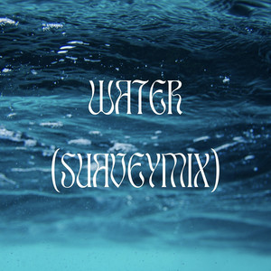 Water (Suaveymix) [Explicit]