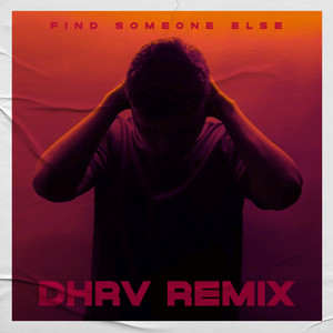 Find Someone Else (Dhrv Remix)