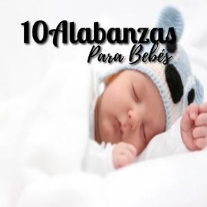 10 Alabanzas Para Bebés