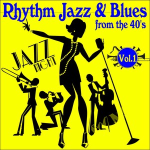 Rhythm Jazz and Blues from the 40's, Vol. 1 (Digitally Remastered)