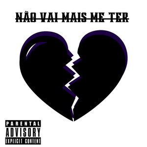 Não Vai Mais Me Ter (Explicit)