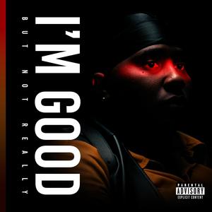 I'm Good (But Not Really) [Explicit]