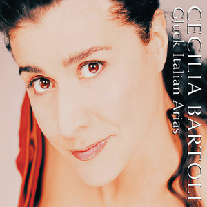 Cecilia Bartoli - Gluck: Italian Arias (切奇莉亚·巴托莉 - 格鲁克：意大利咏叹调)