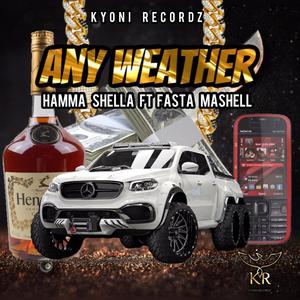 Any Weather (feat. Hamma Shella & Fasta Mashell) [Explicit]