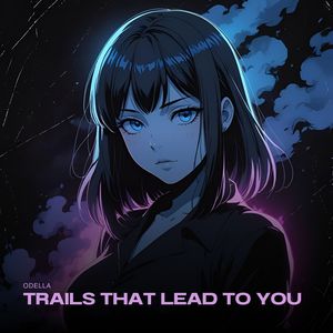 Trails That Lead to You