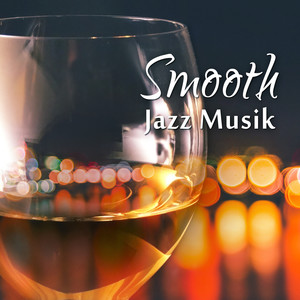 Smooth Jazz Musik - Entspannungsmusik, Sexy Lounge Easy Listening Musik, Romantische Hintergrundmusik für Restaurant, Instrumentalmusik (Piano Bar, Sax)