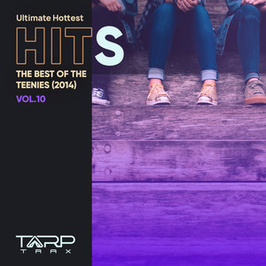 Ultimate Hottest Hits 2014, Vol. 10 (The Best of the Teenies)