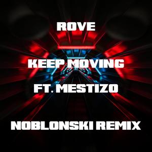 Keep Moving (feat. Mestizo) [Noblonski Remix] [Explicit]