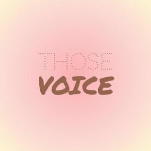 Those Voice