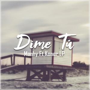 Dime Tú (feat. Koner LP)