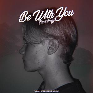 Be With You (Noah Stromberg Remix) (Be With You (Noah Stromberg Remix))