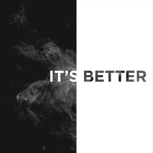 It's Better