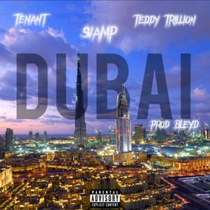 DUBAI (feat. Tenant, TEDDY TRILLION & BLEYD) (Explicit)