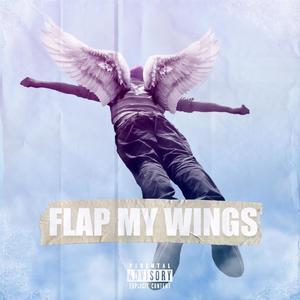 FLAP MY WINGS (Explicit)