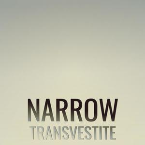 Narrow Transvestite