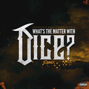 What's the Matter with Dice (Explicit)