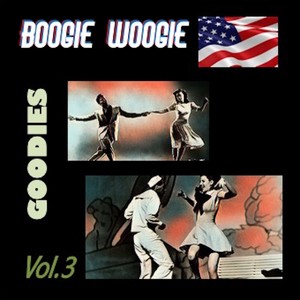 Boogie Woogie Goodies, Vol. 3 (Explicit)