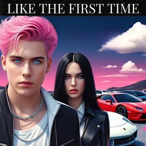 LIKE THE FIRST TIME