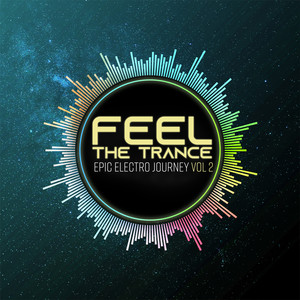 Feel the Trance: Epic Electro Journey, vol 2