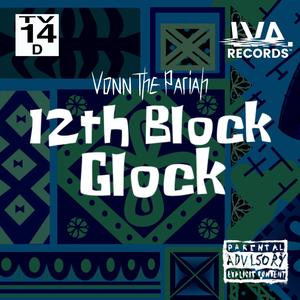 12th Block Glock(feat. Common Cents & Lois Vonn)(Spongebob Steel Sting) (Explicit)