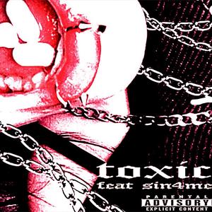 toxic (feat. sin4me) [Explicit]