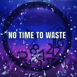 No Time to Waste(feat. BiggRob)