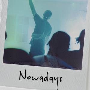 Nowadays (Explicit)