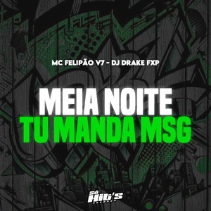 Dj DRAKE FXP - Meia Noite tu Manda Msg (Explicit)
