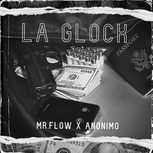 La Glock (feat. El Anonimo & Mr Flow) [Explicit]