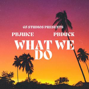 What we do (feat. PBDUCK , AJ & Lou 2x) [Explicit]