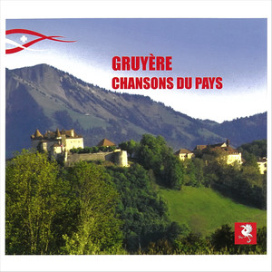 Gruyère - Chansons du Pays