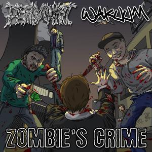 zombie's crime, Pt. 2 (feat. Wakuum Awar & OmegaStronzo) (Explicit)