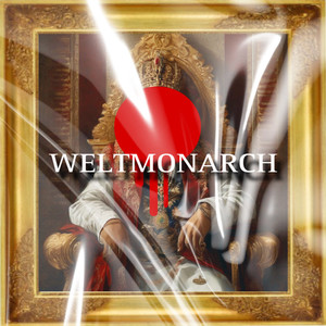 Weltmonarch (Explicit)