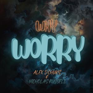 Why Worry