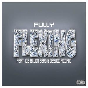 Flexing (feat. Ice Billion Berg & Desloc Piccalo) (Explicit)