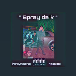 Lemme go spray da k (feat. MoneyMadeRay) (Explicit)