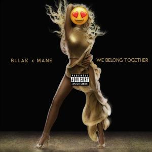 We belong together (feat. Mane) [Explicit]