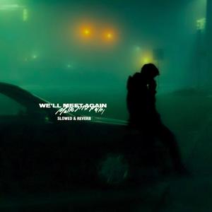 we'll meet again (slowed & reverb) [Explicit]