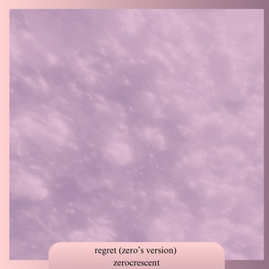 REGRET (zero's version|slowed down version)