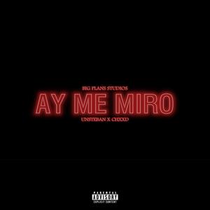 AY ME MIRO (Explicit)