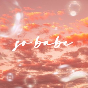 so babe