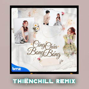 Công Chúa Bong Bóng (ThiệnChill Remix)