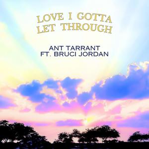 Love I Gotta Let Through (feat. Bruci Jordan)