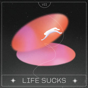 LIFE SUCKS (Explicit)