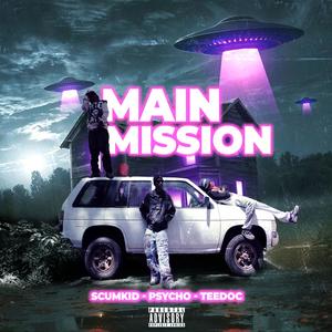 MAIN MISSION (feat. SCUMKID & Psycho Music) (Explicit)