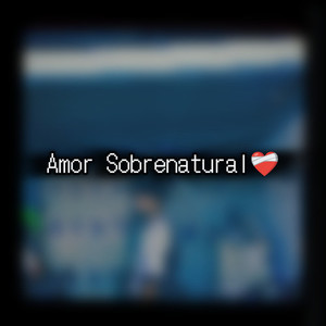 Amor Sobrenatural