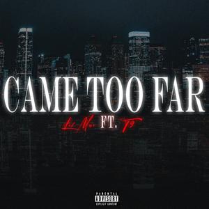 Came Too Far(feat. T9) (Explicit)