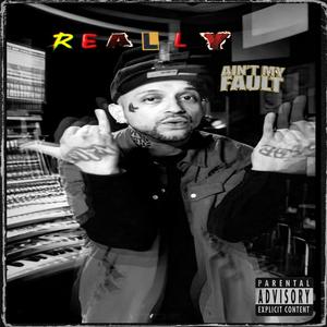 Really Ain't My Fault (Explicit)